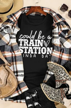 Discount Dear-Lover Could be a TRAIN STATION KINDA DAY Graphic Tee Black