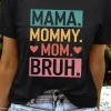 Clearance Dear-Lover MAMA MOMMY MOM BRUH Graphic Tee Black