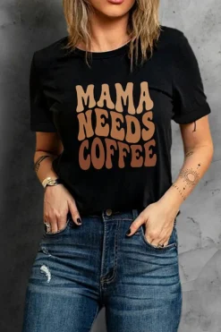 New Dear-Lover MAMA NEEDS COFFEE Graphic T Shirt Black