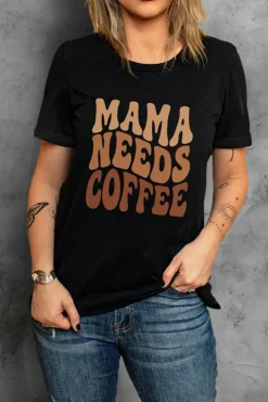 New Dear-Lover MAMA NEEDS COFFEE Graphic T Shirt Black