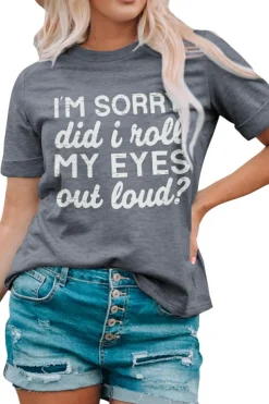 Clearance Dear-Lover I'm Sorry Did I Roll My Eyes Out Loud Letters Graphic T Shirt Gray